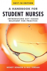 Handbook for Student Nurses, 2017-18 edition - Benbow, Wendy; Jordan, Gill