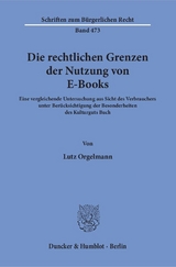 Die rechtlichen Grenzen der Nutzung von E-Books. - Lutz Orgelmann