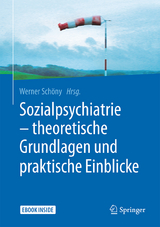 Sozialpsychiatrie – theoretische Grundlagen und praktische Einblicke - 