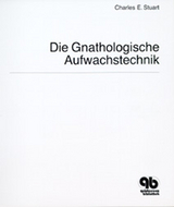 Die gnathologische Aufwachstechnik - Charles E. Stuart