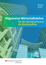 Allgemeine Wirtschaftslehre für den Bankkaufmann/die Bankkauffrau - Heinz Möhlmeier, Friedmund Skorzenski, Günter Wierichs, Gregor Wurm