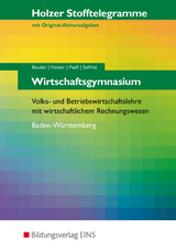 Holzer Stofftelegramme Baden-Württemberg / Holzer Stofftelegramme Baden-Württemberg – Wirtschaftsgymnasium - Bauder, Markus; Holzer, Volker; Paaß, Thomas; Seifritz, Christian