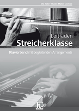 Leitfaden Streicherklasse. Klavierband mit begleitenden Arrangements - Martin Müller Schmied, Ute Adler