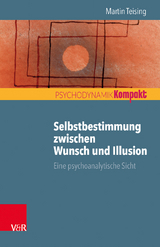 Selbstbestimmung zwischen Wunsch und Illusion - Martin Teising