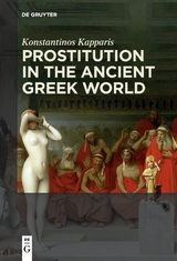 Prostitution in the Ancient Greek World - Konstantinos Kapparis