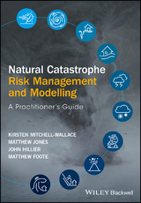 Natural Catastrophe Risk Management and Modelling - Kirsten Mitchell-Wallace, Matthew Jones, John Hillier, Matthew Foote