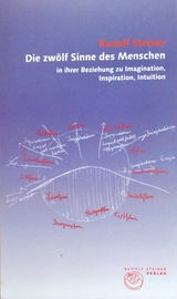 Die zwölf Sinne des Menschen in ihrer Beziehung zu Imagination, Inspiration, Intuition - Steiner, Rudolf