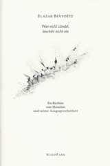 Was nicht zündet, leuchtet nicht ein. - Elazar Benyoëtz