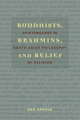 Buddhists, Brahmins, and Belief - Dan Arnold