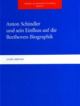 Anton Schindler und sein Einfluss auf die Beethoven-Biographik - Daniel Brenner