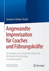 Angewandte Improvisation für Coaches und Führungskräfte - Susanne Schinko-Fischli