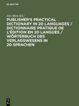 Publisher's Practical Dictionary in 20 Languages / Dictionnaire pratique de l'édition en 20 langues / Wörterbuch des Verlagswesens in 20 Sprachen - 