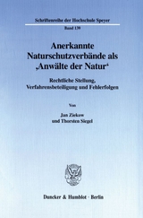 Anerkannte Naturschutzverbände als 'Anwälte der Natur'. - Jan Ziekow, Thorsten Siegel