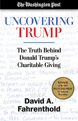 Uncovering Trump -  David A. Fahrenthold