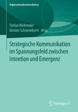 Strategische Kommunikation im Spannungsfeld zwischen Intention und Emergenz - 