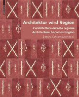 Architektur wird Region / Dall’architettura alla regione / Architecture becomes Region - 