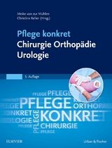 Pflege konkret Chirurgie Orthopädie Urologie - Meike Mühlen, Christine Keller