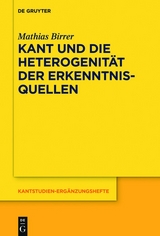 Kant und die Heterogenität der Erkenntnisquellen - Mathias Birrer