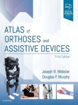 Atlas of Orthoses and Assistive Devices - Webster, Joseph B.; Murphy, Douglas P.