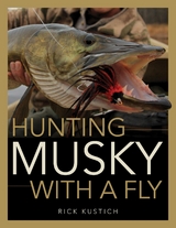 Hunting Musky with a Fly -  Rick Kustich