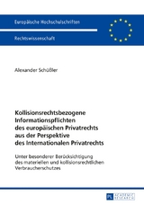 Kollisionsrechtsbezogene Informationspflichten des europäischen Privatrechts aus der Perspektive des Internationalen Privatrechts - Alexander Schüßler