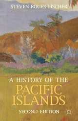 A History of the Pacific Islands - Fischer, Steven Roger