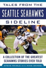 Tales from the Seattle Seahawks Sideline - Raible, Steve