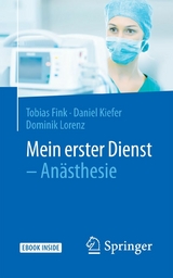 Mein erster Dienst - Anästhesie - Tobias Fink, Daniel Kiefer, Dominik Lorenz