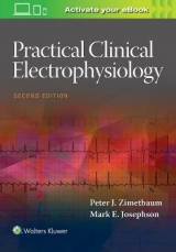 Practical Clinical Electrophysiology - Zimetbaum, Peter J.; Josephson, Mark E.