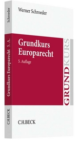 Grundkurs Europarecht - Werner Schroeder