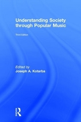 Understanding Society through Popular Music - Kotarba, Joseph A.