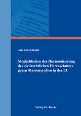 Möglichkeiten der Harmonisierung des zivilrechtlichen Ehrenschutzes gegen Massenmedien in der EU - Jan Buschmann