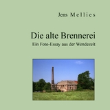 Die alte Brennerei - Jens Mellies