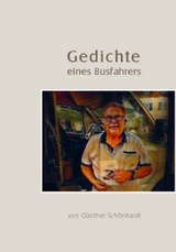 Gedichte eines Busfahrers - Günther Schönhardt