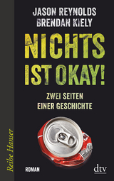 Nichts ist okay! - Jason Reynolds, Brendan Kiely