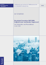 Die globale Finanzkrise 2007/2008: Endpunkt einer neoliberalen Hegemonie? - Jan Schablitzki