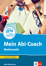 Mein Abi-Coach Mathematik 2018. Ausgabe Baden-Württemberg - 