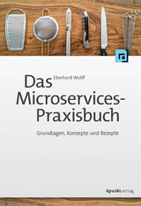 Das Microservices-Praxisbuch - Eberhard Wolff