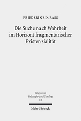 Die Suche nach Wahrheit im Horizont fragmentarischer Existenzialität - Friederike D. Rass