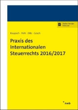 Praxis des Internationalen Steuerrechts 2016/2017 - Dirk Pohl, Xaver Ditz, Dietmar Gosch, Axel Bödefeld, Matthew Herrington, Thomas Küffner, Ekkehart Reimer, Rainer Spatscheck, Kian Tauser