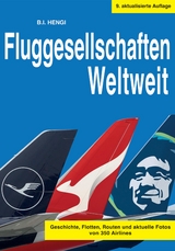 Fluggesellschaften Weltweit 9. Auflage - Hengi, B.I.