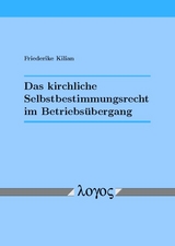 Das kirchliche Selbstbestimmungsrecht im Betriebsübergang - Friederike Kilian