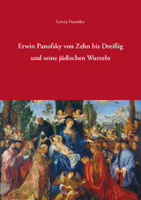 Erwin Panofsky von Zehn bis Dreißig und seine jüdischen Wurzeln - Gerda Panofsky