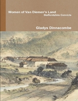 Women of Van Diemen’s Land - Staffordshire Convicts -  Gladys Dinnacombe