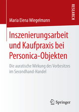 Inszenierungsarbeit und Kaufpraxis bei Personica-Objekten - Maria Elena Wiegelmann