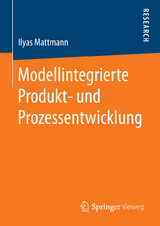 Modellintegrierte Produkt- und Prozessentwicklung - Ilyas Mattmann