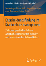 Entscheidungsfindung im Krankenhausmanagement - Werner Vogd, Martin Feißt, Kaspar Molzberger, Anne Ostermann, Juliane Slotta