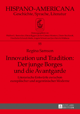 Innovation und Tradition: Der junge Borges und die Avantgarde - Regina Samson