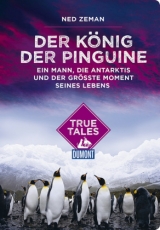 Der König der Pinguine (DuMont True Tales) - Ned Zeman