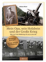 Mein Opa, sein Holzbein und der Große Krieg - Nikolaus Nützel